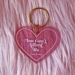 "YOU CAN'T AFFORD ME" HEART KEYCHAIN